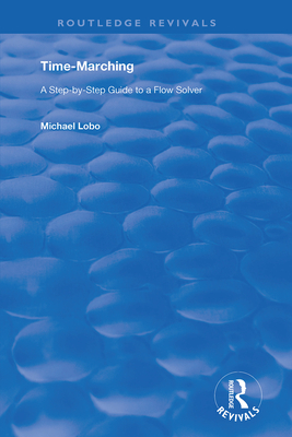 Time-Marching: A Step-by-step Guide to a Flow Solver - Lobo, Michael