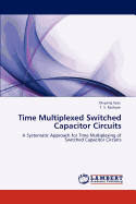 Time Multiplexed Switched Capacitor Circuits
