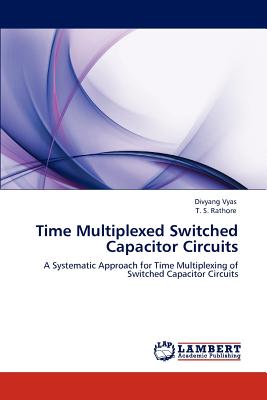 Time Multiplexed Switched Capacitor Circuits - Vyas, Divyang, and Rathore, T S