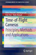 Time-of-flight Cameras: Principles, Methods and Applications