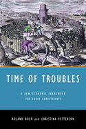 Time of Troubles: A New Economic Framework for Early Christianity