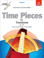 Time Pieces for Trombone, Volume 2: Music Through the Ages in 2 Volumes