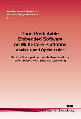 Time-Predictable Embedded Software on Multi-Core Platforms: Analysis and Optimization - Chattopadhyay, Sudipta, and Roychoudhury, Abhik, and Ros�n, Jakob