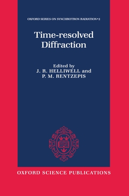 Time-Resolved Diffraction - Helliwell, J R (Editor), and Rentzepis, P M (Editor)