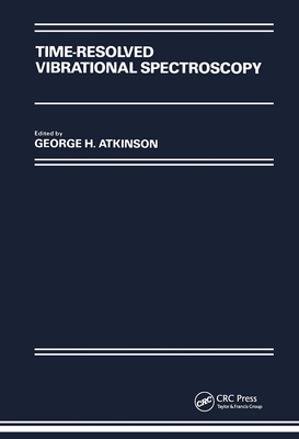 Time-Resolved Vibrational Spectroscopy - Atkinson, George H (Editor)