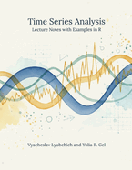 Time Series Analysis: Lecture Notes with Examples in R