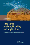 Time Series Analysis, Modeling and Applications: A Computational Intelligence Perspective