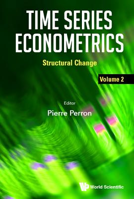 Time Series Econometrics - Volume 2: Structural Change - Perron, Pierre (Editor)