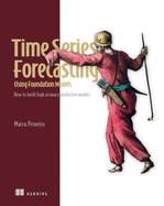 Time Series Forecasting Using Foundation Models: How to Build High Accuracy Predictive Models