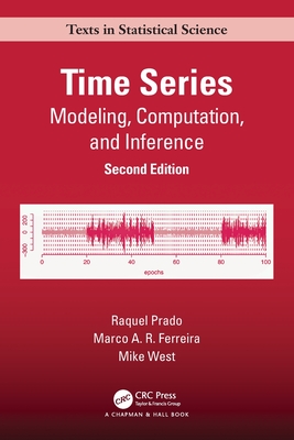 Time Series: Modeling, Computation, and Inference, Second Edition - Prado, Raquel, and Ferreira, Marco A R, and West, Mike