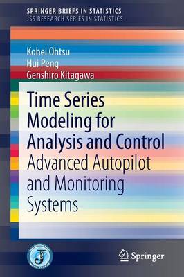 Time Series Modeling for Analysis and Control: Advanced Autopilot and Monitoring Systems - Ohtsu, Kohei, and Peng, Hui, and Kitagawa, Genshiro