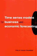 Time Series Models for Business and Economic Forecasting