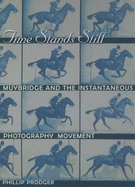 Time Stands Still: Muybridge and the Instantaneous Photography Movement
