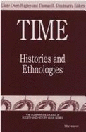 Time Time Histories and Ethnologies Comparative St - Hughes, Diane Owen (Editor), and Trautmann, Thomas R (Editor)