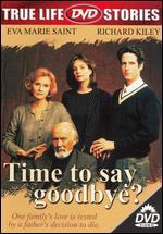 Time to Say Goodbye?