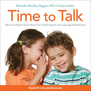 Time to Talk: What You Need to Know about Your Child's Speech and Language Development