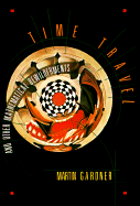 Time Travel and Other Mathematical Bewilderments