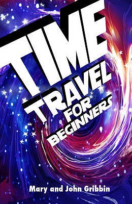 Time Travel for Beginners - Gribbin, Mary, and Gribbin, John