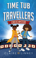 Time Tub Travellers: Circus Mystery