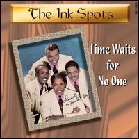 Time Waits for No One - The Ink Spots