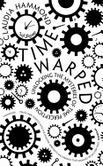 Time Warped: Unlocking the Mysteries of Time Perception