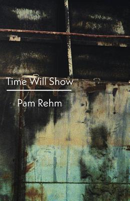 Time Will Show - Rehm, Pam