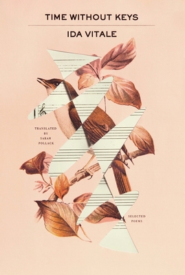 Time Without Keys: Selected Poems - Vitale, Ida, and Pollack, Sarah (Translated by)