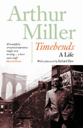 Timebends: An Autobiography - Miller, Arthur