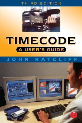 Timecode a User's Guide: A User's Guide - Ratcliff, J