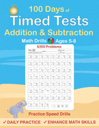 Timed Tests: Addition and Subtraction Math Drills, Practice 100 days of speed drills