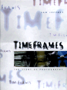 Timeframes: The Story of Photography
