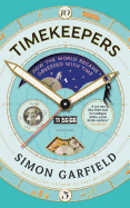 Timekeepers: How the World Became Obsessed with Time