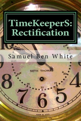 TimeKeeperS: Rectification - White, Samuel Ben