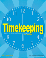 Timekeeping: Explore the History and Science of Telling Time with 15 Projects