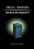 Timeless Adventures: How Doctor Who Conquered TV
