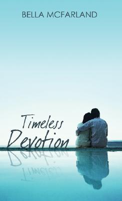 Timeless Devotion - McFarland, Bella