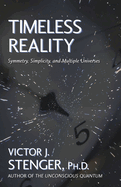 Timeless Reality: Symetry, Simplicity, and Multiple Universes