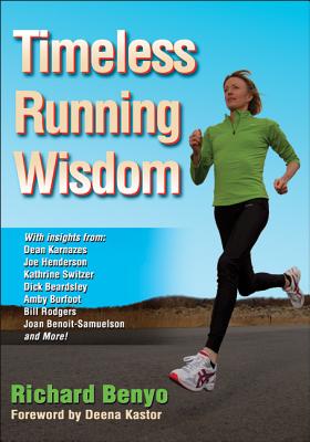 Timeless Running Wisdom - Benyo, Richard, and Kastor, Deena (Foreword by)