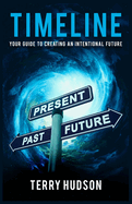 Timeline: Your Guide to Creating an Intentional Future