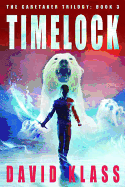 Timelock: The Caretaker Trilogy: Book 3