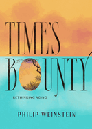Time's Bounty: Rethinking Aging
