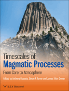 Timescales of Magmatic Processes: from Core to Atmosphere