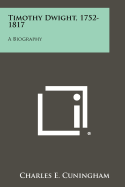 Timothy Dwight, 1752-1817: A Biography