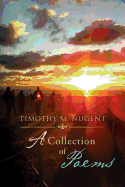 Timothy M. Nugent: A Collection of Poems