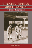 Tinker, Evers, and Chance: A Triple Biography