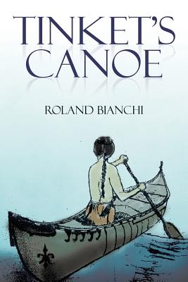 Tinket's Canoe - Bianchi, Roland
