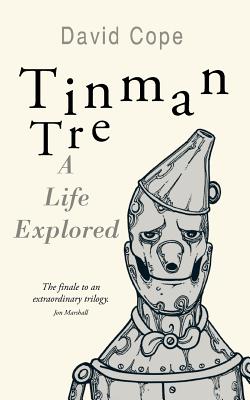 Tinman Tre: A Life Explored - Cope, David
