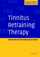 Tinnitus Retraining Therapy: Implementing the Neurophysiological Model
