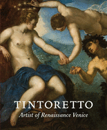 Tintoretto: Artist of Renaissance Venice