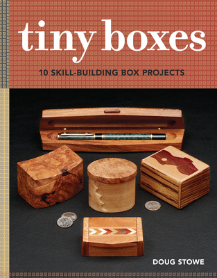 Tiny Boxes: 10 Skill-Building Box Projects - Stowe, Doug